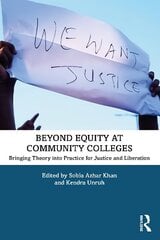 Beyond Equity at Community Colleges: Bringing Theory into Practice for Justice and Liberation hind ja info | Ühiskonnateemalised raamatud | kaup24.ee