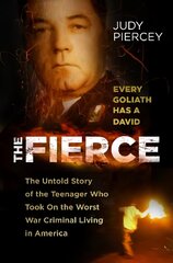 Fierce: The Untold Story of the Teenager Who Took On the Worst War Criminal Living in America hind ja info | Ühiskonnateemalised raamatud | kaup24.ee