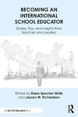 Becoming an International School Educator: Stories, Tips, and Insights from Teachers and Leaders цена и информация | Книги по социальным наукам | kaup24.ee