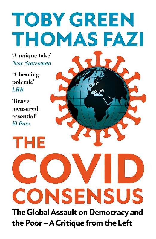 Covid Consensus: The Global Assault on Democracy and the Poor-A Critique from the Left 2nd ed. hind ja info | Ühiskonnateemalised raamatud | kaup24.ee