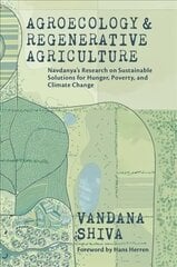 Agroecology and Regenerative Agriculture: An Evidence-based Guide to Sustainable Solutions for Hunger, Poverty, and Climate Change hind ja info | Ühiskonnateemalised raamatud | kaup24.ee