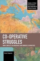 Co-operative Struggles: Work Conflicts in Argentina's New Worker Co-operatives цена и информация | Книги по социальным наукам | kaup24.ee