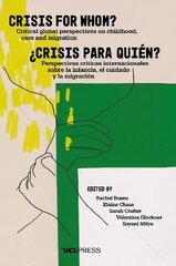 Crisis for Whom?: Critical Global Perspectives on Childhood, Care, and Migration hind ja info | Ühiskonnateemalised raamatud | kaup24.ee