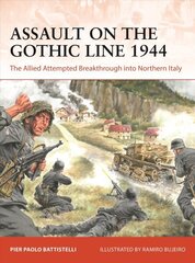 Assault on the Gothic Line 1944: The Allied Attempted Breakthrough into Northern Italy hind ja info | Ühiskonnateemalised raamatud | kaup24.ee