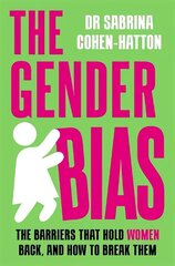 Gender Bias: The Barriers That Hold Women Back, And How To Break Them цена и информация | Книги по социальным наукам | kaup24.ee