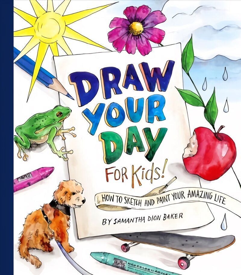 Draw Your Day for Kids!: How to Sketch and Paint Your Amazing Life hind ja info | Noortekirjandus | kaup24.ee