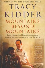 Mountains Beyond Mountains: One doctor's quest to heal the world Main hind ja info | Elulooraamatud, biograafiad, memuaarid | kaup24.ee