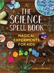 Science Spell Book: Magical Experiments for Kids hind ja info | Noortekirjandus | kaup24.ee