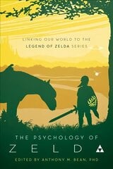 Psychology of Zelda: Linking Our World to the Legend of Zelda Series hind ja info | Eneseabiraamatud | kaup24.ee