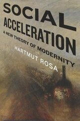 Social Acceleration: A New Theory Of Modernity цена и информация | Пособия по изучению иностранных языков | kaup24.ee