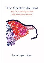 Creative Journal: The Art of Finding Yourself: 35th Anniversary Edition Anniversary edition цена и информация | Самоучители | kaup24.ee