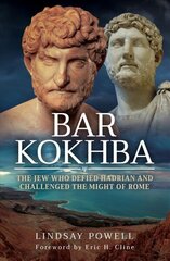 Bar Kokhba: The Jew Who Defied Hadrian and Challenged the Might of Rome цена и информация | Исторические книги | kaup24.ee