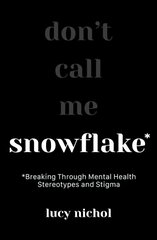 Snowflake: Breaking Through Mental Health Stereotypes and Stigma цена и информация | Самоучители | kaup24.ee