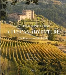 Tuscan Adventure: Castello di Potentino: The Restoration of a Castle hind ja info | Fotograafia raamatud | kaup24.ee