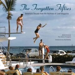 Forgotten Fifties : America's Decade from the Archives of LOOK Magazine hind ja info | Fotograafia raamatud | kaup24.ee