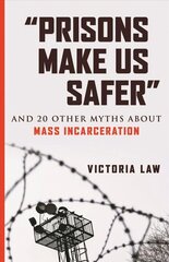 Prisons Make Us Safer: And 20 Other Myths about Mass Incarceration цена и информация | Книги по социальным наукам | kaup24.ee