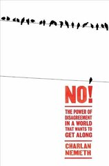No!: The Power of Disagreement in a World that Wants to Get Along Main hind ja info | Ühiskonnateemalised raamatud | kaup24.ee