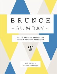 Brunch the Sunday Way: Over 70 delicious recipes from London's legendary Sunday Cafe цена и информация | Книги рецептов | kaup24.ee