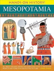 Hands on History! Mesopotamia: All About Ancient Assyria and Babylonia, with 15 Step-by-step Projects and More Than 300 Exciting Pictures цена и информация | Книги для детей | kaup24.ee