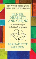 Illness, Disability and Caring: How the Bible can Help us Understand hind ja info | Usukirjandus, religioossed raamatud | kaup24.ee