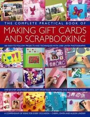 Complete Practical Book of Making Giftcards and Scrapbooking: 360 Easy-to-Follow Projects and Techniques with 2300 Lavish Photographs, a Compendium of Ideas for Every Occasion hind ja info | Tervislik eluviis ja toitumine | kaup24.ee