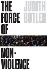 Force of Nonviolence: An Ethico-Political Bind hind ja info | Ühiskonnateemalised raamatud | kaup24.ee
