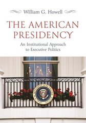 American Presidency: An Institutional Approach to Executive Politics цена и информация | Книги по социальным наукам | kaup24.ee