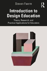 Introduction to Design Education: Theory, Research, and Practical Applications for Educators hind ja info | Kunstiraamatud | kaup24.ee