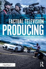 Factual Television Producing: A Hands On Approach From Concept to Delivery цена и информация | Книги об искусстве | kaup24.ee