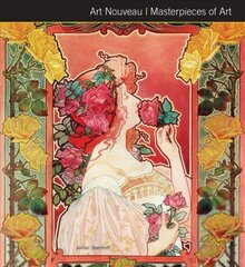 Art Nouveau Masterpieces of Art New edition hind ja info | Kunstiraamatud | kaup24.ee