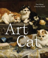 Art Cat: Fine Felines of the Art World hind ja info | Kunstiraamatud | kaup24.ee