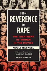 From Reverence to Rape: The Treatment of Women in the Movies, Third Edition 3rd Revised edition цена и информация | Книги об искусстве | kaup24.ee