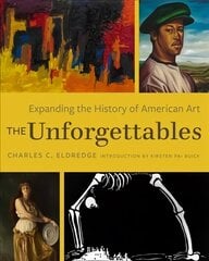 Unforgettables: Expanding the History of American Art hind ja info | Kunstiraamatud | kaup24.ee