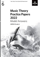 Music Theory Practice Papers 2022 Model Answers, ABRSM Grade 6 hind ja info | Kunstiraamatud | kaup24.ee