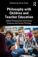 Philosophy with Children and Teacher Education: Global Perspectives on Critical, Creative and Caring Thinking hind ja info | Ühiskonnateemalised raamatud | kaup24.ee