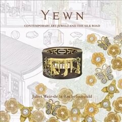 Yewn: Contemporary Art Jewels and the Silk Road hind ja info | Kunstiraamatud | kaup24.ee