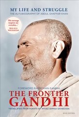 Frontier Gandhi: My Life and Struggle: The Autobiography of Abdul Ghaffar Khan цена и информация | Биографии, автобиогафии, мемуары | kaup24.ee