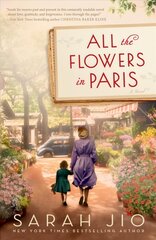 All the Flowers in Paris: A Novel цена и информация | Фантастика, фэнтези | kaup24.ee