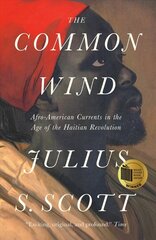 Common Wind: Afro-American Currents in the Age of the Haitian Revolution hind ja info | Ajalooraamatud | kaup24.ee