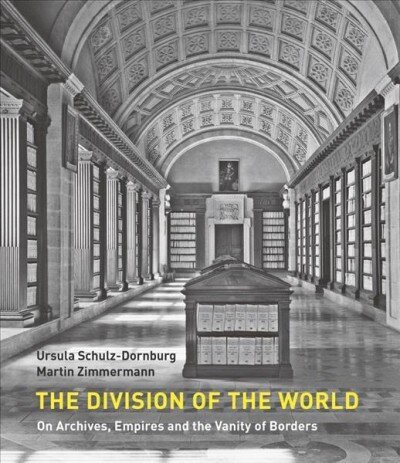 Division of the World: On Archives, Empires and the Vanity of Borders цена и информация | Fotograafia raamatud | kaup24.ee