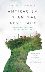 Antiracism in Animal Advocacy: Igniting Cultural Transformation hind ja info | Ühiskonnateemalised raamatud | kaup24.ee