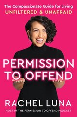 Permission to Offend: The Compassionate Guide for Living Unfiltered and Unafraid hind ja info | Ühiskonnateemalised raamatud | kaup24.ee