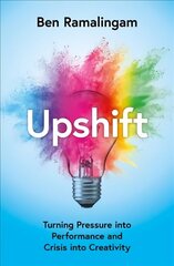 Upshift: Turning Pressure into Performance and Crisis into Creativity hind ja info | Ühiskonnateemalised raamatud | kaup24.ee
