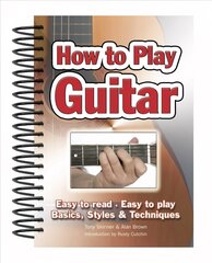 How To Play Guitar: Easy to Read, Easy to Play; Basics, Styles & Techniques New edition цена и информация | Книги об искусстве | kaup24.ee