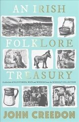 Irish Folklore Treasury: A selection of old stories, ways and wisdom from The Schools' Collection hind ja info | Ühiskonnateemalised raamatud | kaup24.ee