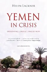 Yemen In Crisis: Devastating Conflict, Fragile Hope hind ja info | Ühiskonnateemalised raamatud | kaup24.ee