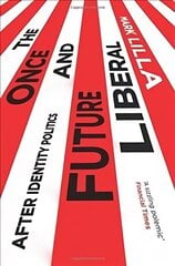 Once and Future Liberal: After Identity Politics hind ja info | Ühiskonnateemalised raamatud | kaup24.ee