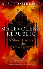 Malevolent Republic : A Short History of the New India hind ja info | Ühiskonnateemalised raamatud | kaup24.ee