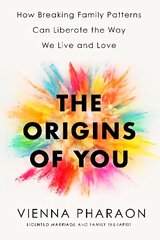 Origins of You: How Breaking Family Patterns Can Liberate the Way We Live and Love цена и информация | Книги по социальным наукам | kaup24.ee