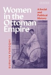 Women in the Ottoman Empire: A Social and Political History hind ja info | Ühiskonnateemalised raamatud | kaup24.ee